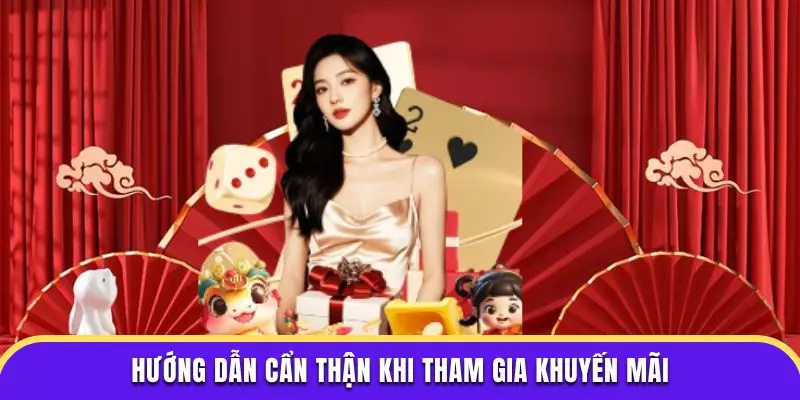 Hướng dẫn cẩn thận khi tham gia khuyến mãi