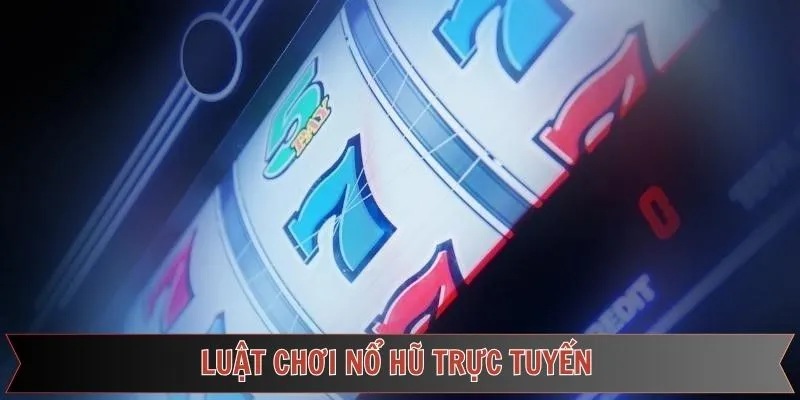 Quy tắc cần nắm khi tham gia slot game trực tuyến