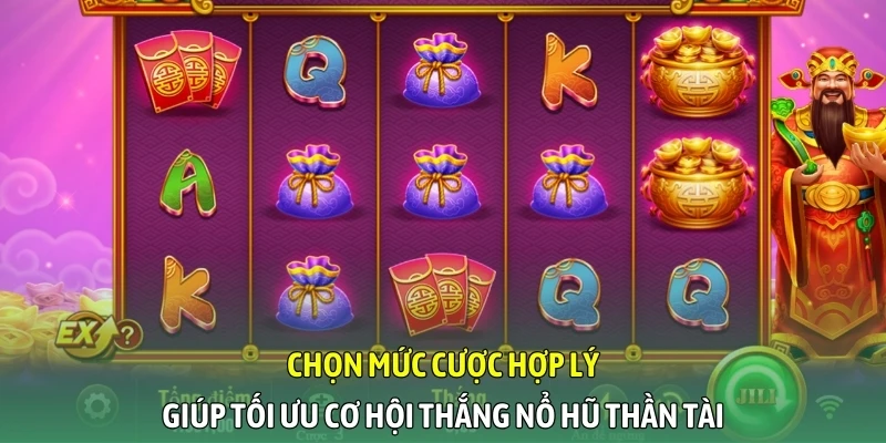 Chọn mức cược hợp lý giúp tối ưu cơ hội thắng lớn