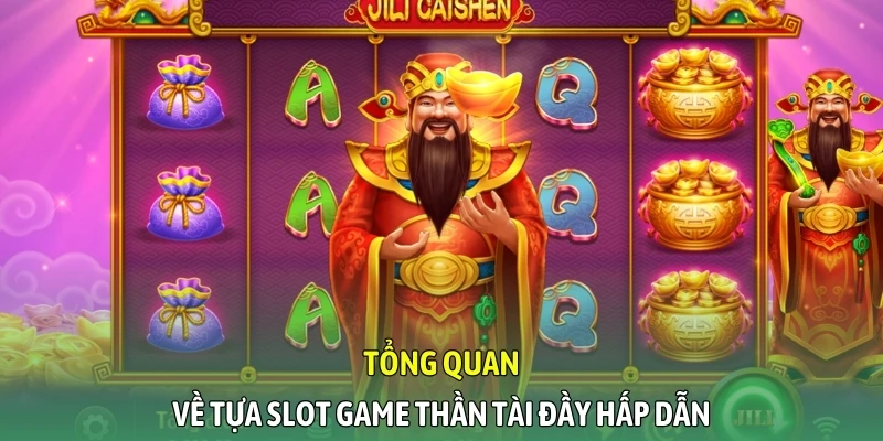 Tổng quan về nổ hũ thần tài đầy hấp dẫn